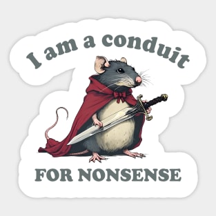 I Am A Conduit For Nonsense Sticker